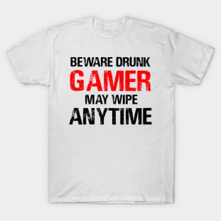 Beware Drunk Gamer May Wipe Anytime T-Shirt